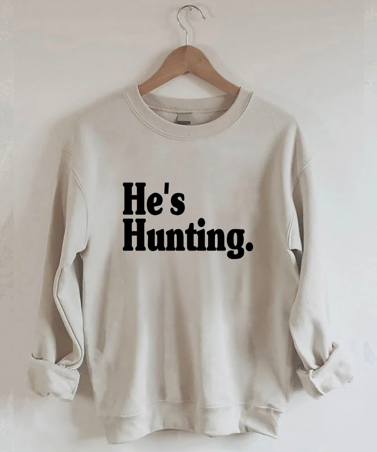 Crew sweatshirt: He’s Hunting