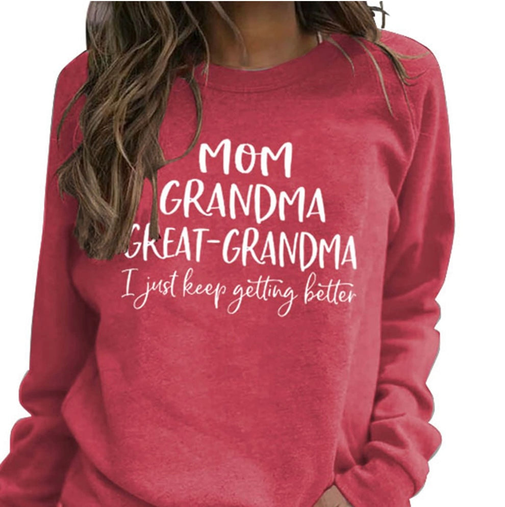 Mom~Grandma ~Great-Grandma-I Just Keep Getting Better